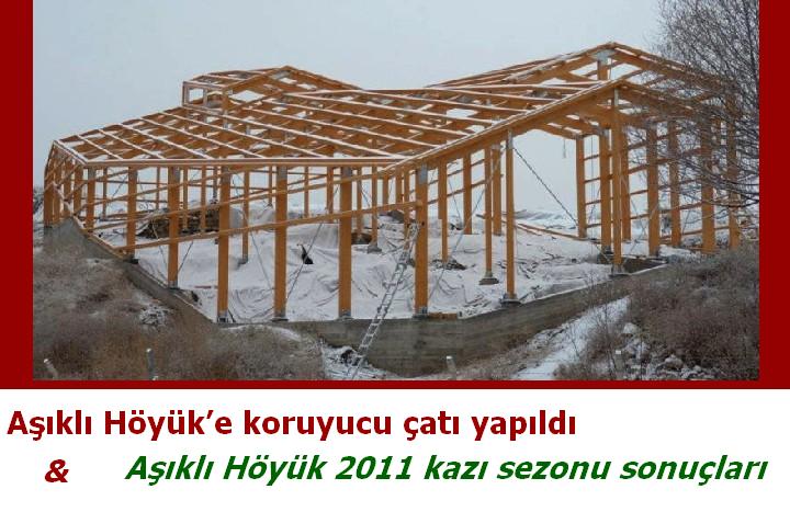 Aşıklı Höyük’e koruyucu çatı yapıldı & 2011 kazı sezonu sonuçları