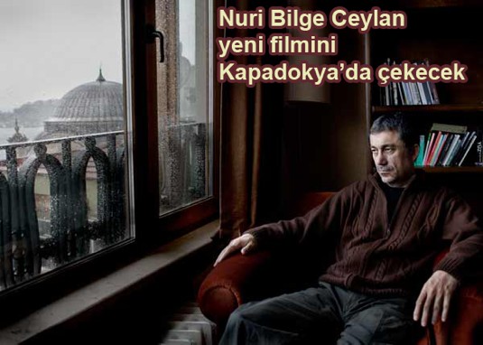 Nuri Bilge Ceylan yeni filmini Kapadokyada çekecek