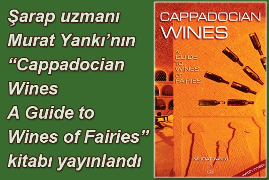 Şarap uzmanı Murat Yankıdan Cappadocian Wines - A Guide to Wines of Fairies kitabı