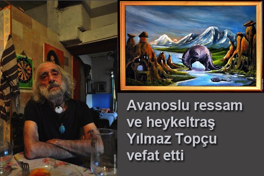 Avanoslu ressam ve heykeltraş Yılmaz Topçu vefat etti