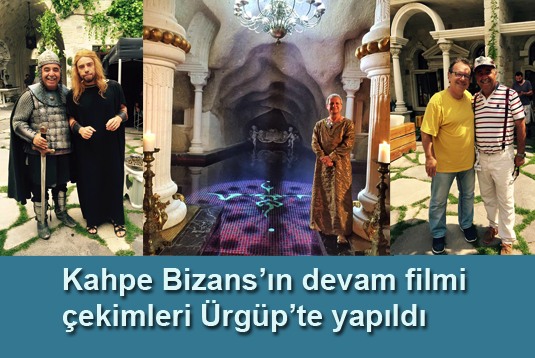 Kahpe Bizansın devam filmi çekimleri Ürgüpte yapıldı