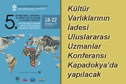 Kültür Varlıklarının İadesi Uluslararası Konferansı Kapadokyada yapılacak