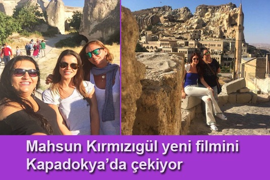 Mahsun Kırmızıgül yeni filmini Kapadokyada çekiyor