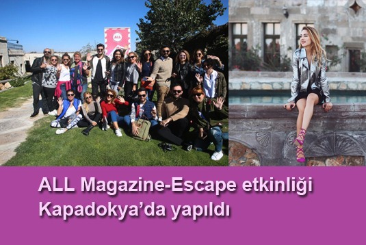 ALL Magazine-Escape etkinliği Kapadokyada yapıldı