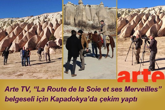 Arte TV, La Route de la Soie et ses Merveilles belgeseli için Kapadokyada çekim yaptı