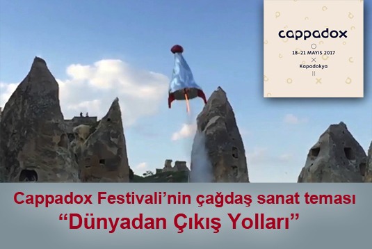 Cappadox Festivali-2017nin çağdaş sanat teması Dünyadan Çıkış Yolları